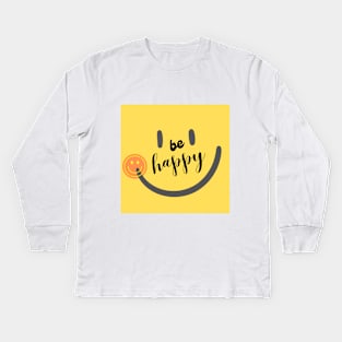 Be Happy and Smile Kids Long Sleeve T-Shirt